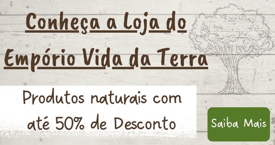 Conheça a Loja do Empório Vida da Terra